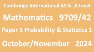 Mathematics-9709/52-Paper 5 Probability & Statistics 1 -OCT/NOV 2024