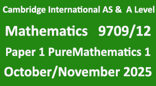 Cambridge Mathematics-9709, Paper 1 Pure Mathematics 1 , October/November 2025
