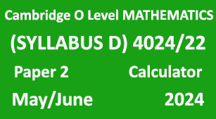 Cambridge O Level MATHEMATICS (SYLLABUS D) 4024 Paper 2 Calculator May/June 2024
